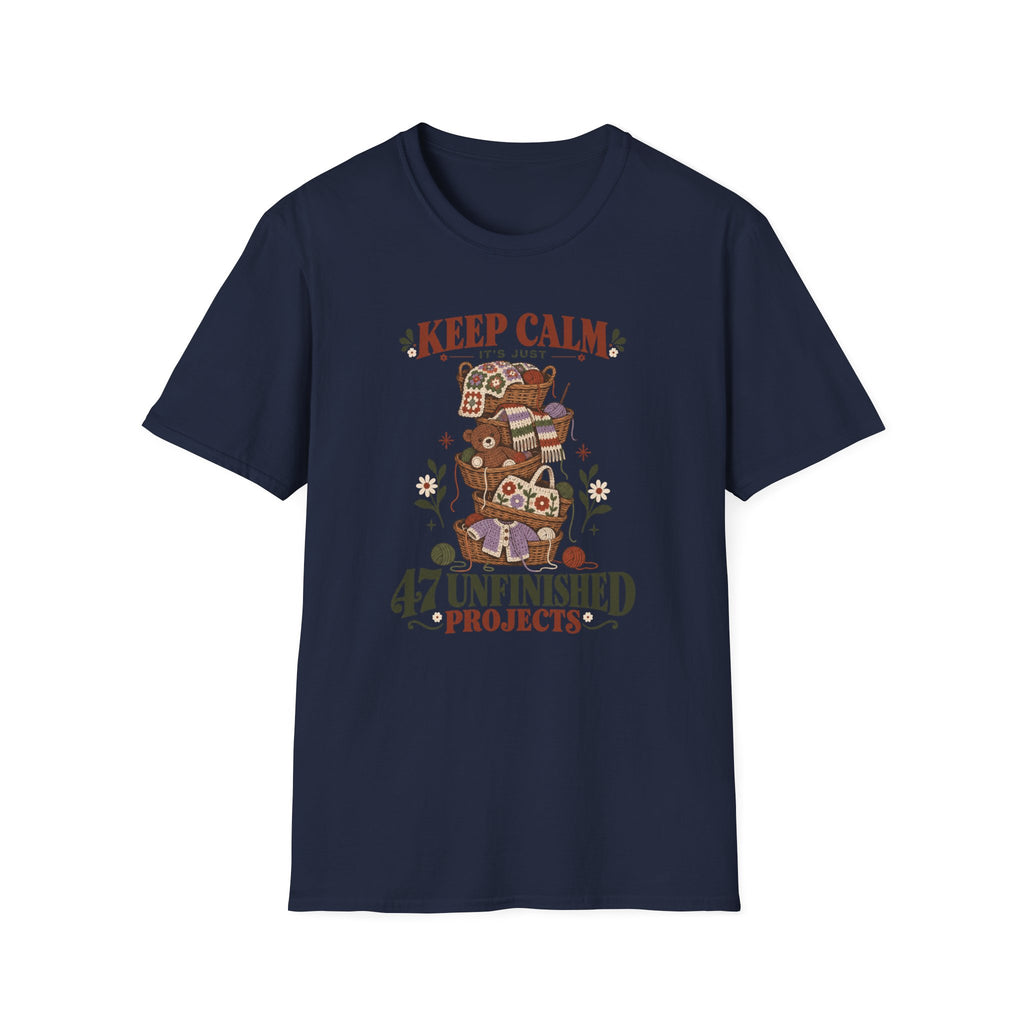 It's just 47 unfinished projects T-Shirt