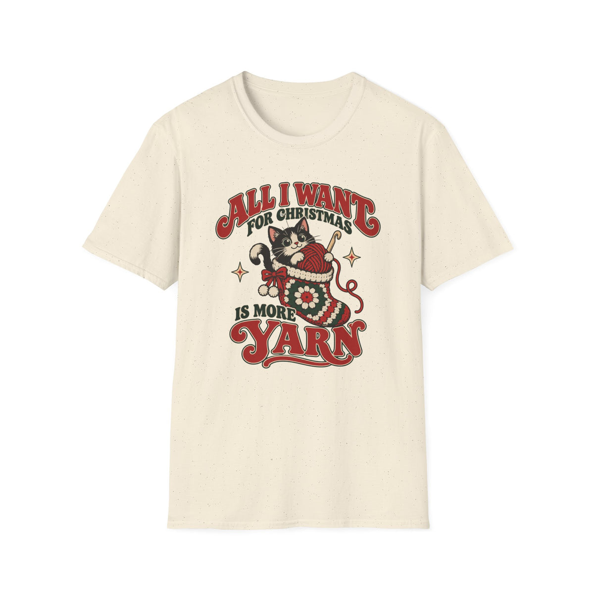 All I want for Christmas Is More Yarn  T-Shirt