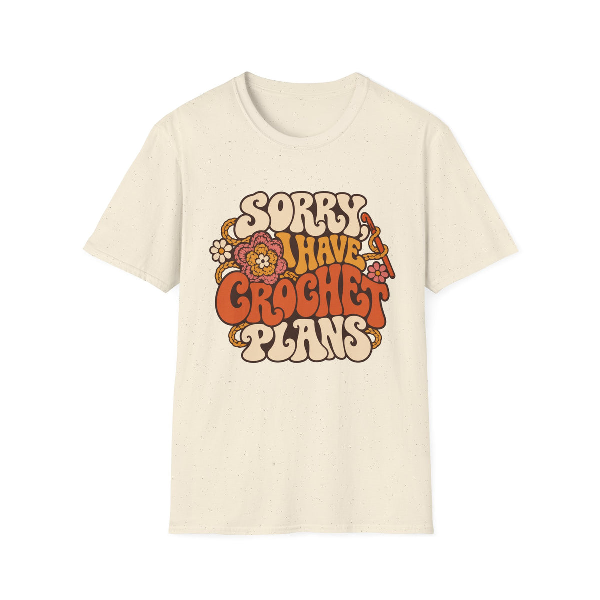 Sorry I have  Crochet Plans T-Shirt