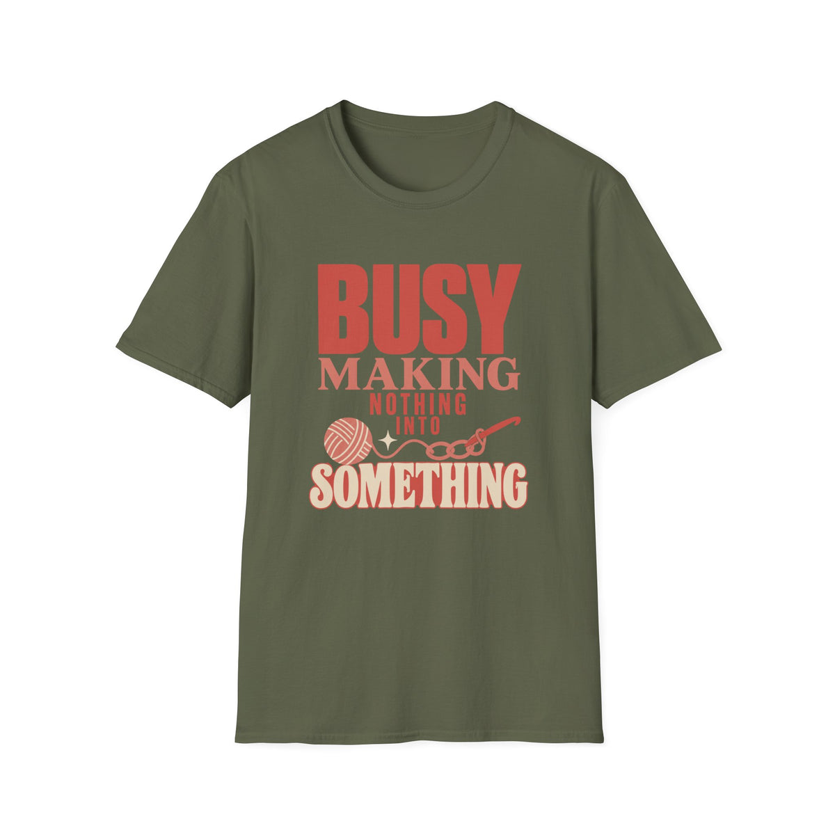 Busy Making Nothing Into Something T-Shirt