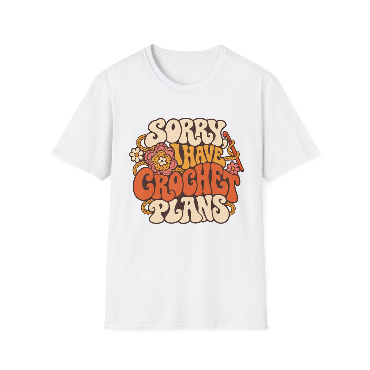 Sorry I have  Crochet Plans T-Shirt