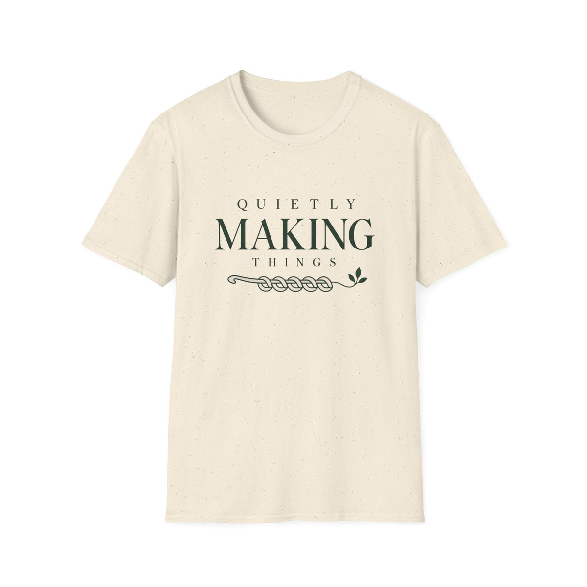 Quietly making things T-Shirt