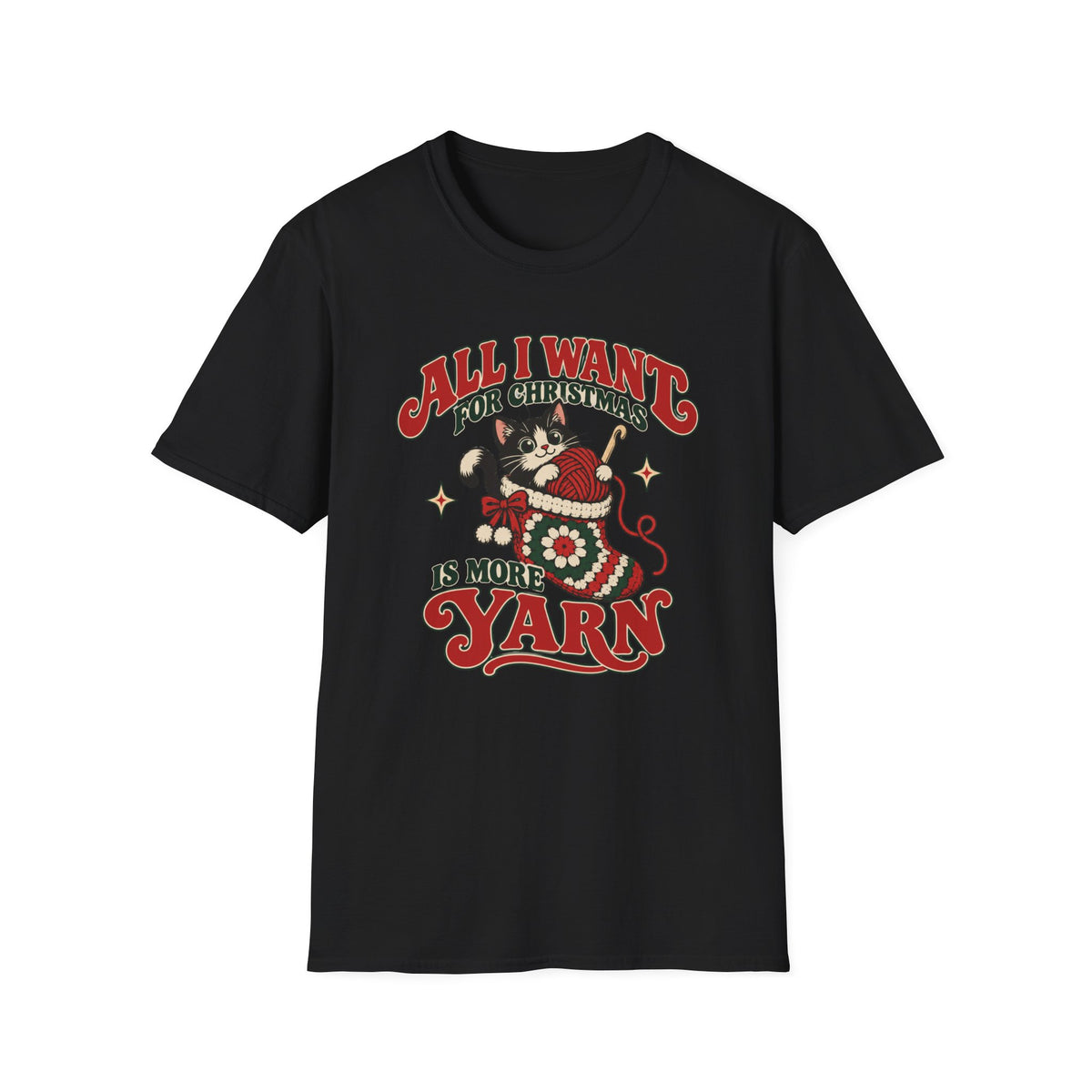 All I want for Christmas Is More Yarn  T-Shirt