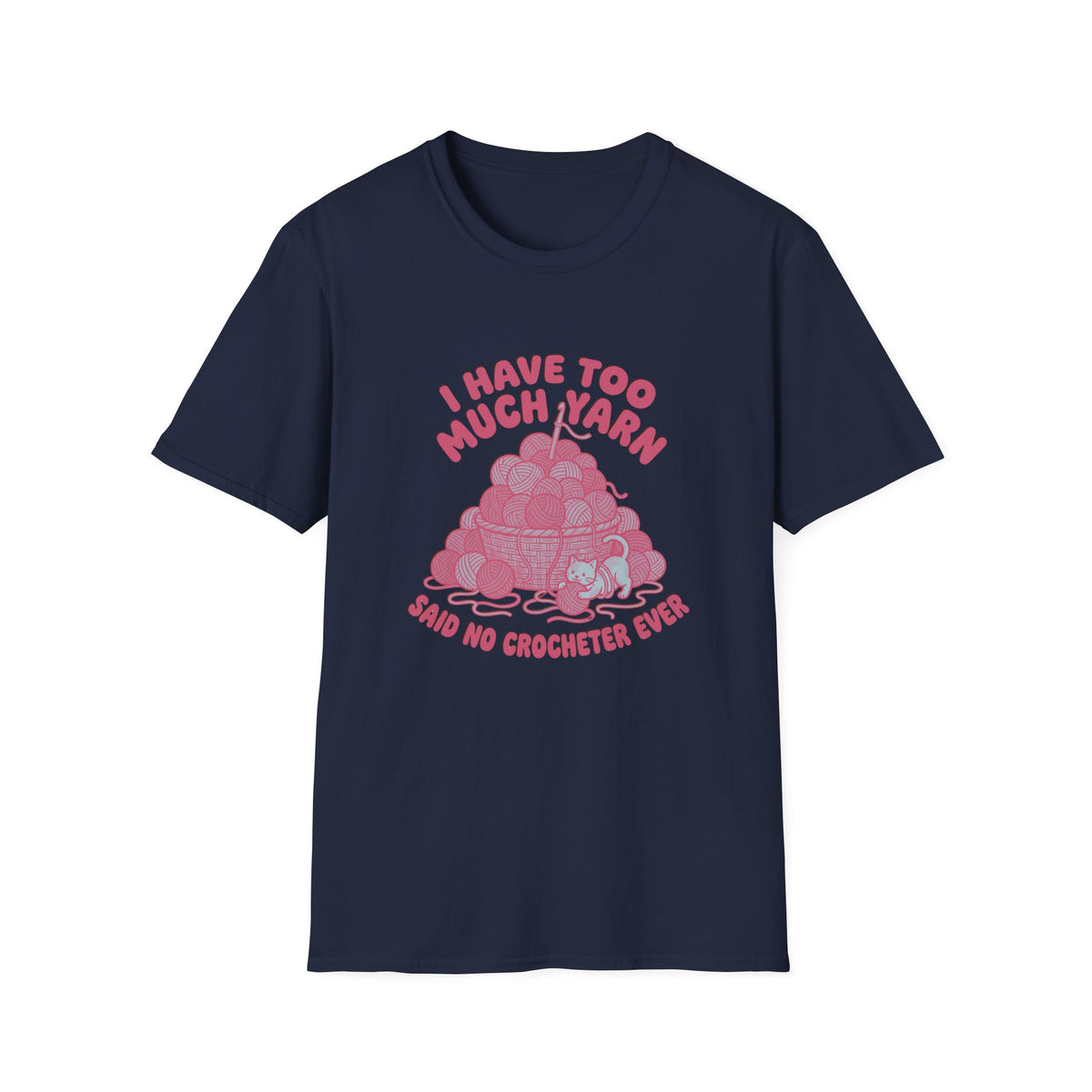 I Have Too Much Yarn T-Shirt